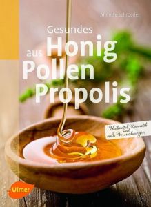 Gesundes aus Honig, Pollen, Propolis Schroeder, Annette 9783800177288