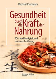 Gesundheit durch die Kraft der Nahrung Puntigam, Michael 9783991003212