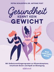 Gesundheit kennt kein Gewicht. Das Anti-Diät-Buch Schleifer, Petra/Post, Antonie 9783517101019