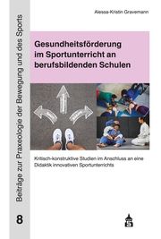 Gesundheitsförderung im Sportunterricht an berufsbildenden Schulen Gravemann, Alessa-Kristin 9783834022639