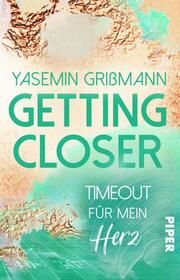 Getting Closer - Timeout für mein Herz Grißmann, Yasemin 9783492506885