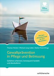 Gewaltprävention in Pflege und Betreuung Hecker, Thomas/Jung-Lübke, Michael/Freck, Stefan 9783842608481