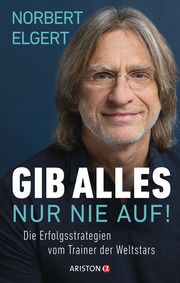 Gib alles - nur nie auf! Elgert, Norbert 9783424202069