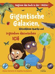 Gigantische Galaxien, klitzekleine Quarks und irgendwo dazwischen ich Clements, Alyssa 9783963624209