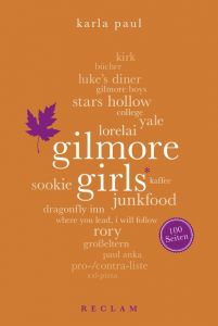 Gilmore Girls. 100 Seiten Paul, Karla 9783150204450