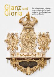 Glanz und Gloria Kustodie der Universität Leipzig 9783954151363