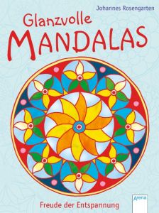 Glanzvolle Mandalas Rosengarten, Johannes 9783401711294