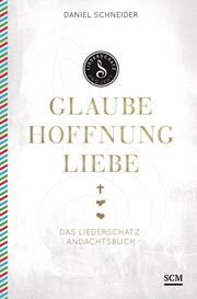 Glaube, Hoffnung, Liebe Schneider, Daniel 9783417266771