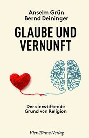 Glaube und Vernunft Grün, Anselm/Deininger, Bernd 9783736504929