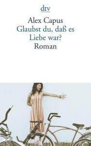 Glaubst du, daß es Liebe war? Capus, Alex 9783423132954