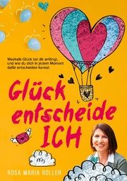 Glück entscheide ICH! Roller, Rosa Maria 9783910236127