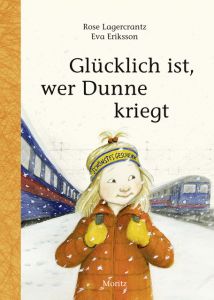 Glücklich ist, wer Dunne kriegt Lagercrantz, Rose 9783895653698