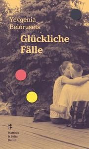 Glückliche Fälle Belorusets, Yevgenia 9783957577764