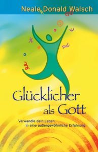 Glücklicher als Gott Walsch, Neale Donald 9783899011647