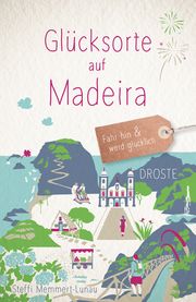 Glücksorte auf Madeira Memmert-Lunau, Steffi 9783770024698