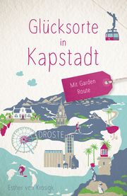 Glücksorte in Kapstadt. Mit Garden Route von Krosigk, Esther 9783770024414