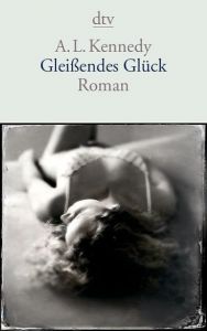 Gleißendes Glück Kennedy, A L 9783423144889