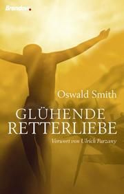 Glühende Retterliebe Smith, Oswald J 9783865060327