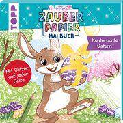 Glitzer Zauberpapier Malbuch Kunterbunte Ostern Pitz, Natascha 9783735891532