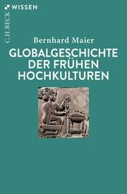 Globalgeschichte der frühen Hochkulturen Maier, Bernhard 9783406822650