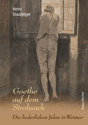 Goethe auf dem Strohsack Staudinger, Heinz 9783898468947