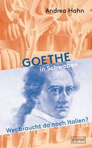 Goethe in Schwaben Hahn, Andrea 9783910228085