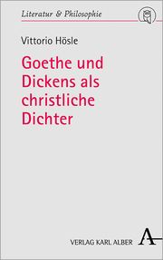 Goethe und Dickens als christliche Dichter Hösle, Vittorio 9783495492253