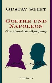 Goethe und Napoleon Seibt, Gustav 9783406577482