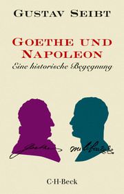 Goethe und Napoleon Seibt, Gustav 9783406767326