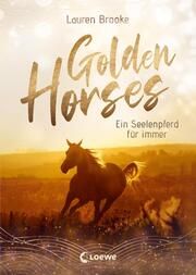 Golden Horses - Ein Seelenpferd für immer Brooke, Lauren 9783743215092