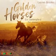 Golden Horses - Ein Seelenpferd für immer Brooke, Lauren 9783867374224