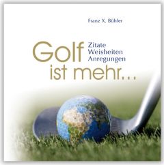 Golf ist mehr... Bühler, Franz X 9783941633063