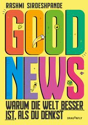 Good News - Warum die Welt besser ist, als du denkst Sirdeshpande, Rashmi 9783748801856