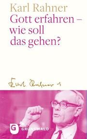 Gott erfahren - wie soll das gehen? Rahner, Karl 9783786733447