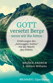 Gott versetzt Berge - wenn wir ihn bitten Bruder Andrew/deVore Williams, Susan 9783765538971