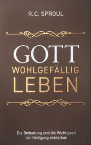 Gott wohlgefällig leben Sproul, Robert Charles 9783947978762