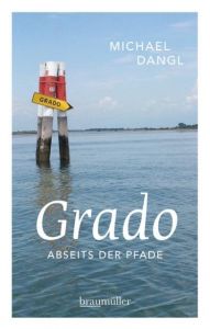 Grado abseits der Pfade Dangl, Michael 9783991001539