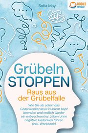 Grübeln stoppen - Raus aus der Grübelfalle May, Sofia 9783989370494