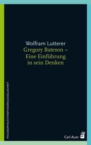 Gregory Bateson - Eine Einführung in sein Denken Lutterer, Wolfram 9783849703486