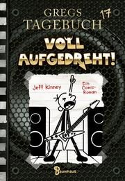 Gregs Tagebuch 17 - Voll aufgedreht! Kinney, Jeff 9783833907500