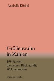 Größenwahn in Zahlen Körbel, Anabelle/Ploch, Katja 9783989280182