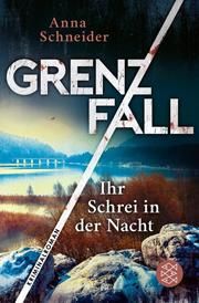 Grenzfall - Ihr Schrei in der Nacht Schneider, Anna 9783596705467