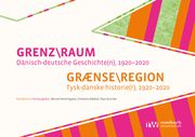 GRENZ\RAUM. Dänisch-deutsche Geschichte(n), 1920-2020/GRÆNSE\REGION. Tysk-danske historie(r), 1920-2020 Bernd Henningsen/Clemens Räthel/Paul Greiner 9783968218458