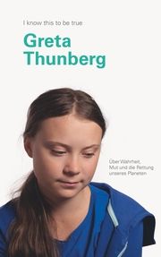 Greta Thurnber über Wahrheit, Mut und die Rettung unseres Planeten Thunberg, Greta 9783949582004