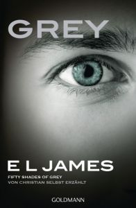 Grey - Fifty Shades of Grey von Christian selbst erzählt James, E L 9783442484232