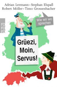 Grüezi, Moin, Servus! Leemann, Adrian/Elspaß, Stephan/Möller, Robert u a 9783499633300