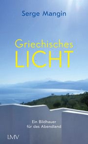 Griechisches Licht Mangin, Serge 9783784436593