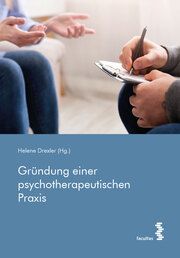 Gründung einer psychotherapeutischen Praxis Helene Drexler 9783708923314