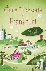 Grüne Glücksorte in Frankfurt Bastian, Dorothee 9783770022526