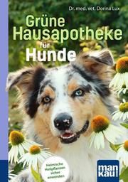 Grüne Hausapotheke für Hunde Lux, Dorina (Dr. med. vet.) 9783863746414